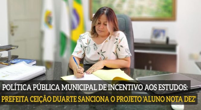 Prefeita Ceição Duarte de Lucrécia/RN, sanciona o projeto “Aluno nota Dez”