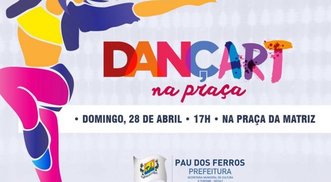 Domingo é dia do projeto “Dançart na Praça” na cidade de Pau dos Ferros/RN