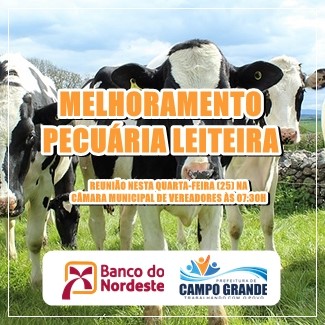 Prefeitura de Campo Grande/RN, em parceria com o  Banco do Nordeste realizarão reunião sobre o melhoramento da pecuária leiteira