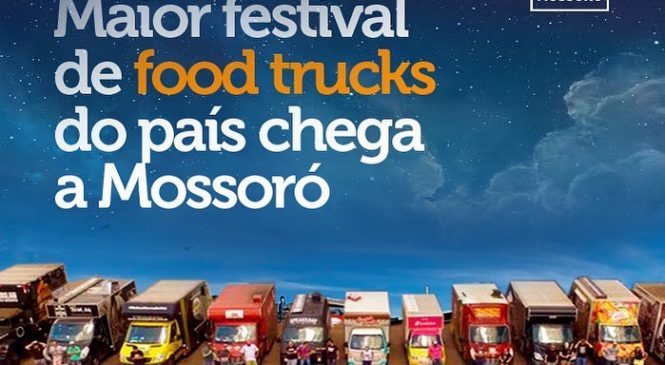 De 07 a 11 de Novembro, Mossoró recebe o maior festival de food trucks do país