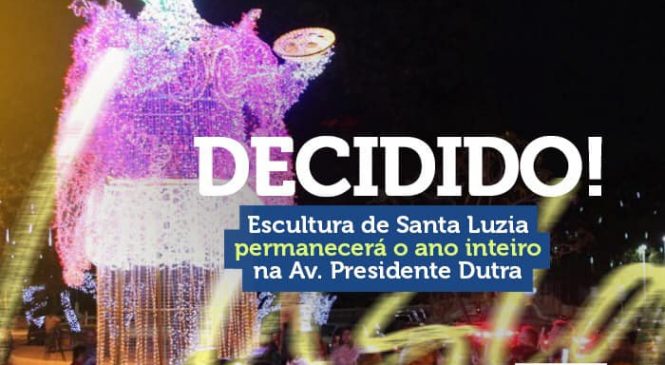 Escultura de Santa Luzia de Mossoró/RN, deverá permanecer o ano inteiro na Avenida Presidente Dutra