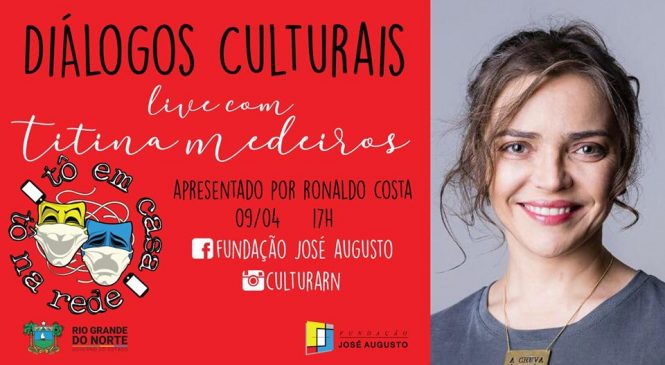 Fundação José Augusto realiza live “Dialogos Culturais” nesta quinta (9) com Titina Medeiros