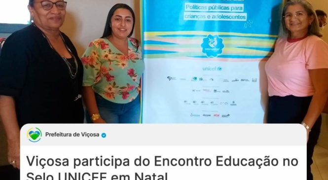 Viçosa participa do Encontro da Educação no Selo Unicef em Natal