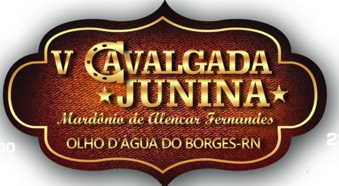 Sexta Feira na abertura do São João de Olho Dagua do Borges terá a V Cavalgada Junina