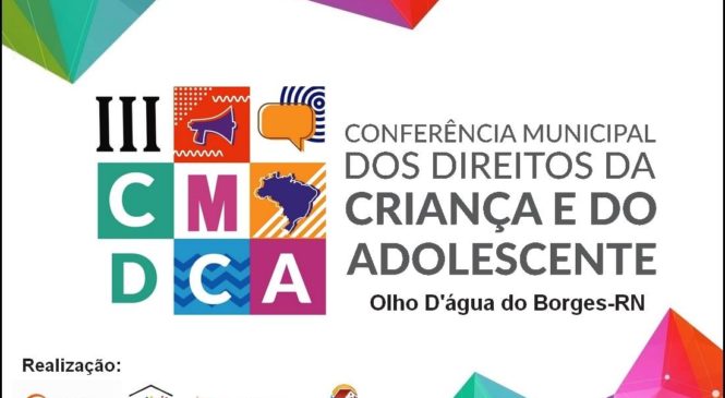 Prefeitura de Olho D’água do Borges realiza a 3º Conferência Municipal de Direitos da Criança e do Adolescente