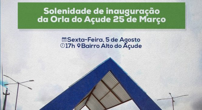 Obra de Urbanização da Orla do Açude 25 de Março será entregue nesta sexta-feira (05)